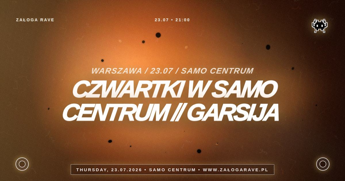 CZWARTKI W SAMO CENTRUM // GARSIJA