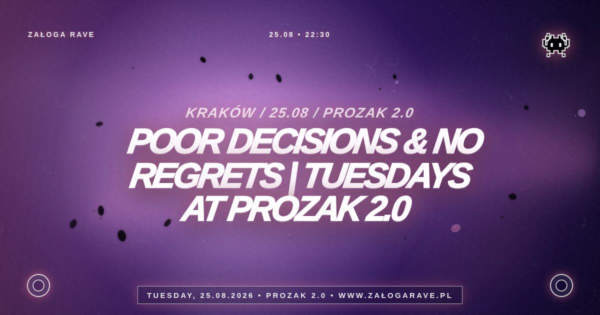 POOR DECISIONS & NO REGRETS | Tuesdays at Prozak 2.0 