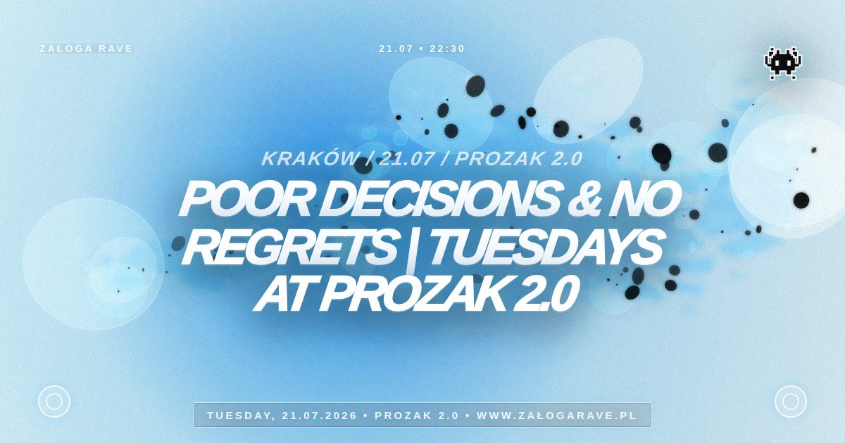 POOR DECISIONS & NO REGRETS | Tuesdays at Prozak 2.0 