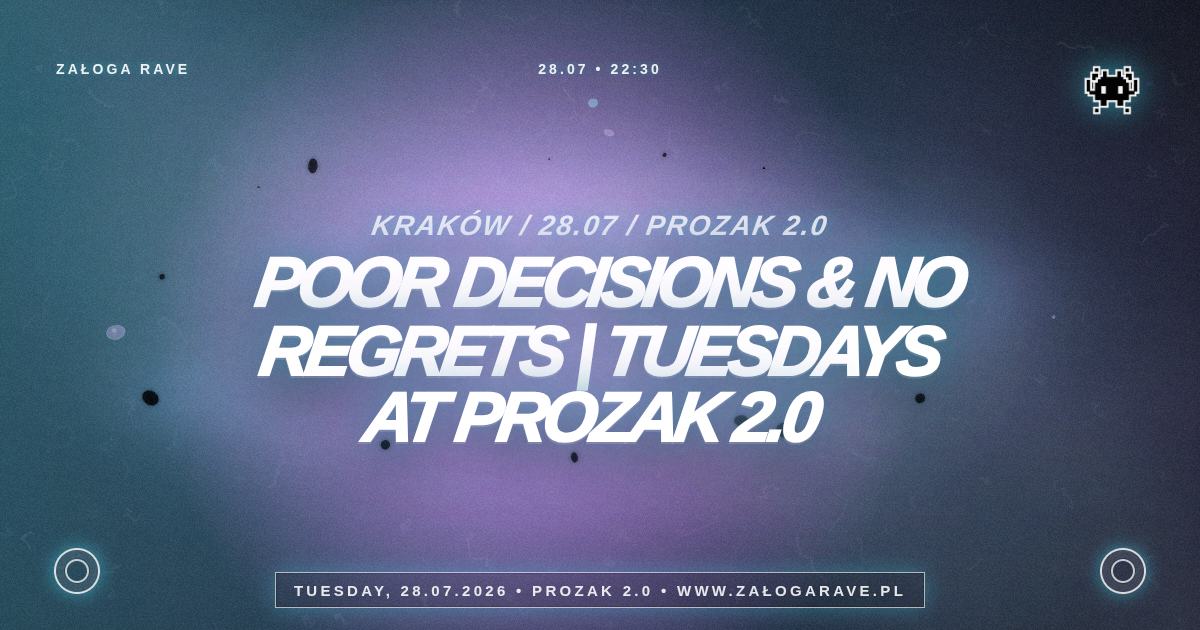 POOR DECISIONS & NO REGRETS | Tuesdays at Prozak 2.0 